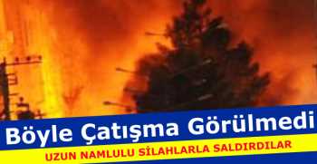 Böyle Çatışma Görülmedi 
