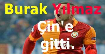 Burak Yılmaz da Çin'e gitti