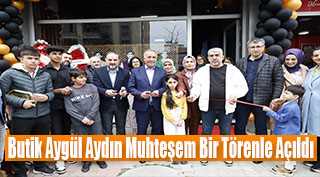  Butik Aygül Aydın Muhteşem Bir Törenle Açıldı 