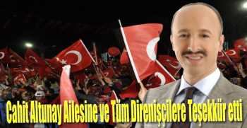 Cahit Altunay Ailesine ve Tüm Direnişçilere Teşekkür etti 