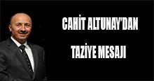 CAHİT ALTUNAY'DAN TAZİYE MESAJI