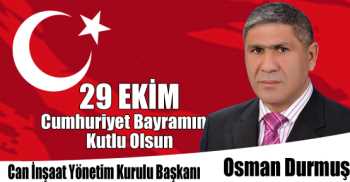 Can İnşaat Yönetim Kurulu Başkanı Osman Durmuş'un 29 Ekim Cumhuriyet Bayramı Kutlama Mesajı