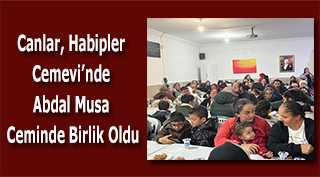 Canlar, Habipler Cemevi’nde Abdal Musa Ceminde Birlik Oldu