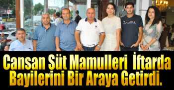 Cansan Süt Mamulleri Bayilerine iftar verdi.