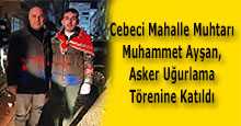Cebeci Mahalle Muhtarı Muhammet Ayşan, Asker Uğurlama Törenine Katıldı 