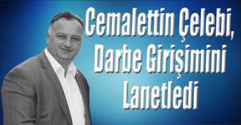 Cemalettin Çelebi, Darbe Girişimini Lanetledi