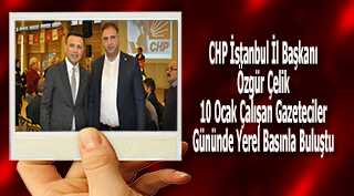 CHP İstanbul İl Başkanı Özgür Çelik 10 Ocak Çalışan Gazeteciler Gününde Yerel Basınla Buluştu 