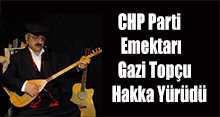 CHP Parti Emektarı Gazi Topçu Hakka Yürüdü 