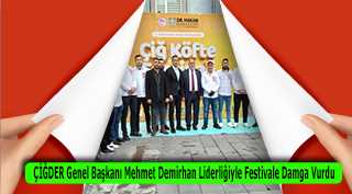 ÇİĞDER Genel Başkanı Mehmet Demirhan Liderliğiyle Festivale Damga Vurdu
