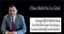 Cihan Müdür'ün Acı Günü 