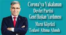 Corona'ya Yakalanan Devlet Partisi Genel Başkan Yardımcısı Murat Köprücü Tedavi Altına Alındı  