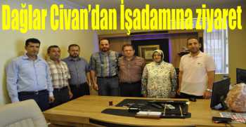 Dağlar Civan’dan İşadamına ziyaret