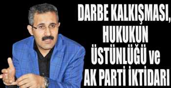 DARBE KALKIŞMASI,  HUKUKUN ÜSTÜNLÜĞÜ ve AK PARTİ İKTİDARI
