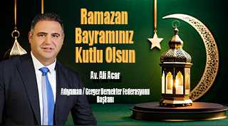Dernekler Federasyon Başkanı Av. Ali Acar'ın Ramazan Bayramı Mesajı