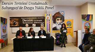 Dersim Tertelesi Unutulmadı: Sultangazi’de Duygu Yüklü Panel