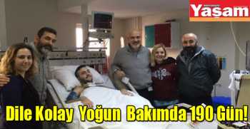  Dile Kolay Yoğun Bakımda 190 Gün