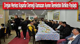Drejan Merkez Koşarlar Derneği Ramazan Ayının Bereketini Birlikte Paylaştı