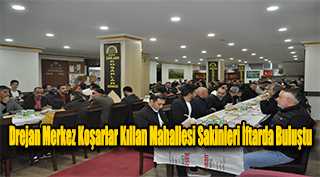 Drejan Merkez Koşarlar Kıllan Mahallesi Sakinleri İftarda Buluştu