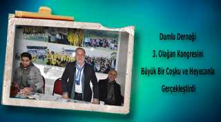Dumlu Derneği 3. Olağan Kongresini Büyük Bir Coşku ve Heyecanla Gerçekleştirdi
