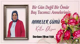Durdane Alkan Yiğit’ten Anneler Günü Mesajı 