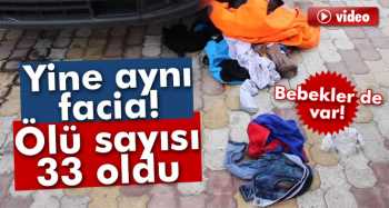 Ege'de mülteci faciası: 33 ölü