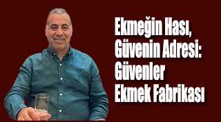 Ekmeğin Hası, Güvenin Adresi: Güvenler Ekmek Fabrikası