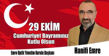 Emre Optik Yönetim Kurulu Başkanı Hanifi Emre'nin 29 Ekim Cumhuriyet Bayramı Kutlama Mesajı