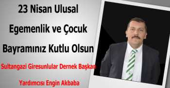 Engin Akbaba’dan 23 Nisan Kutlama Mesajı