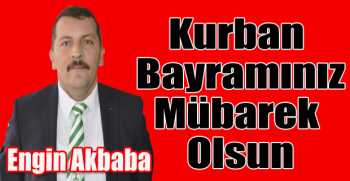 Engin Akbaba’dan bayram mesajı