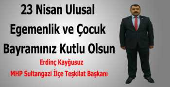 Erdinç Kaygusuz’dan 23 Nisan Kutlama Mesajı
