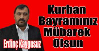 Erdinç Kaygusuz’dan bayram mesajı