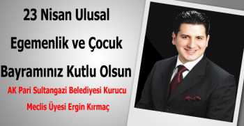 Ergin Kırmaç’tan 23 Nisan Kutlama Mesajı