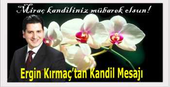 Ergin Kırmaç’tan Kandil Mesajı