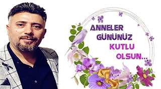 Erkan Aslan'dan Anneler Günü Kutlama Mesajı