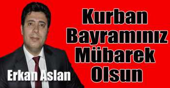 Erkan Aslan’dan bayram mesajı