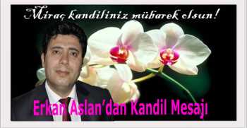 Erkan Aslan’dan Kandil Mesajı