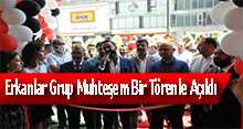 Erkanlar Grup Muhteşem Bir Törenle Açıldı 