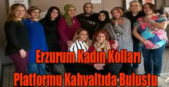 Erzurum Kadın Kolları Platformu Kahvaltıda Buluştu