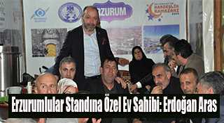 Erzurumlular Standına Özel Ev Sahibi: Erdoğan Aras