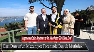 Esat Dursun'un Mezuniyet Töreninde Büyük Mutluluk!