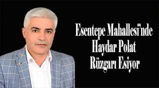 Esentepe Mahallesi'nde Haydar Polat Rüzgarı Esiyor