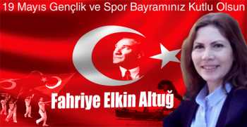 Fahriye Elkin Altuğ’dan  19 Mayıs Gençlik ve Spor Bayramı Mesajı 