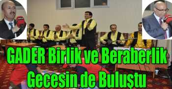 GADER Birlik ve Beraberlik Gecesin de Buluştu 