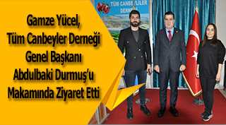 Gamze Yücel, Tüm Canbeyler Derneği Genel Başkanı Abdulbaki Durmuş'u Makamında Ziyaret Etti 