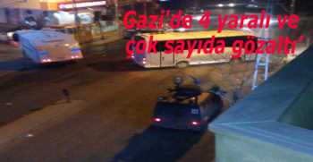 Gazi'de 4 yaralı ve çok sayıda gözaltı