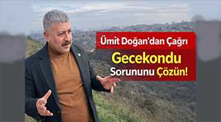  Gazi Mahallesi Muhtarı Ümit Doğan’dan Tarihi Çağrı: “Gecekondu Sorunu Artık Çözülmeli”