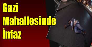 Gazi Mahallesinde İnfaz