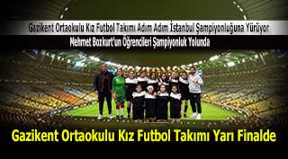 Gazikent Ortaokulu Kız Futbol Takımı Yarı Finalde 
