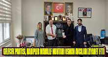 GELECEK PARTİSİ, HABİPLER MAHALLE MUHTARI OSMAN AVCILARI ZİYARET ETTİ 