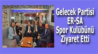 Gelecek Partisi ER-SA Spor Kulübünü Ziyaret Etti 